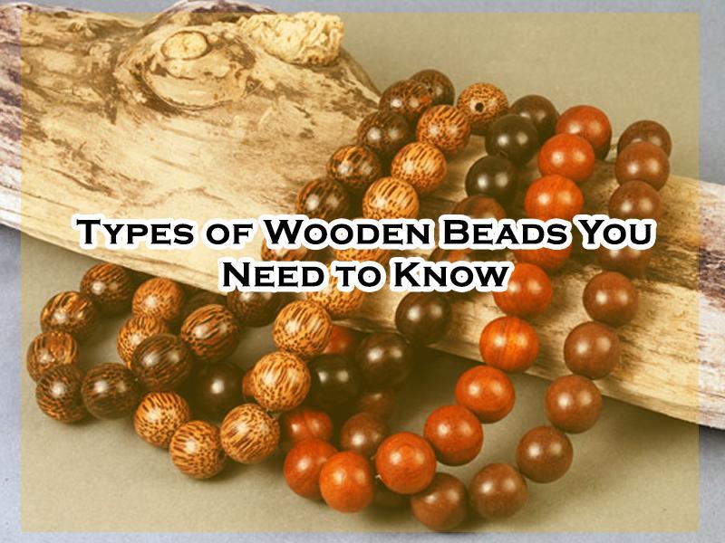 Types of Wooden Beads You Need to Know